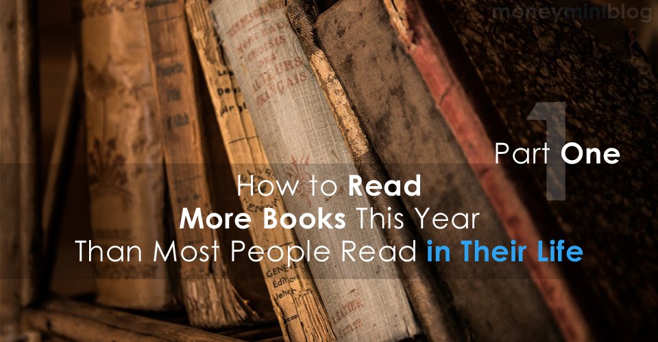 How to Read More Books This Year Than Most People Read in Their Life – Part 1
