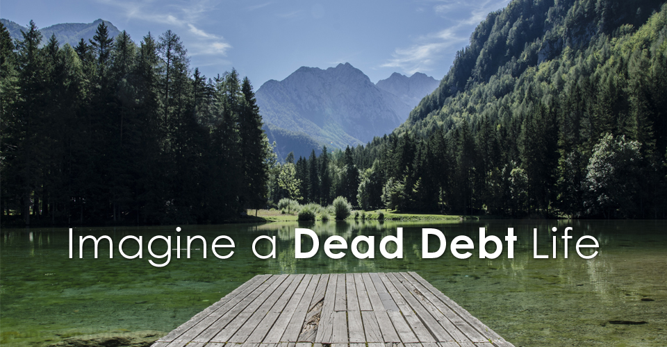 Imagine a “Dead Debt” Life