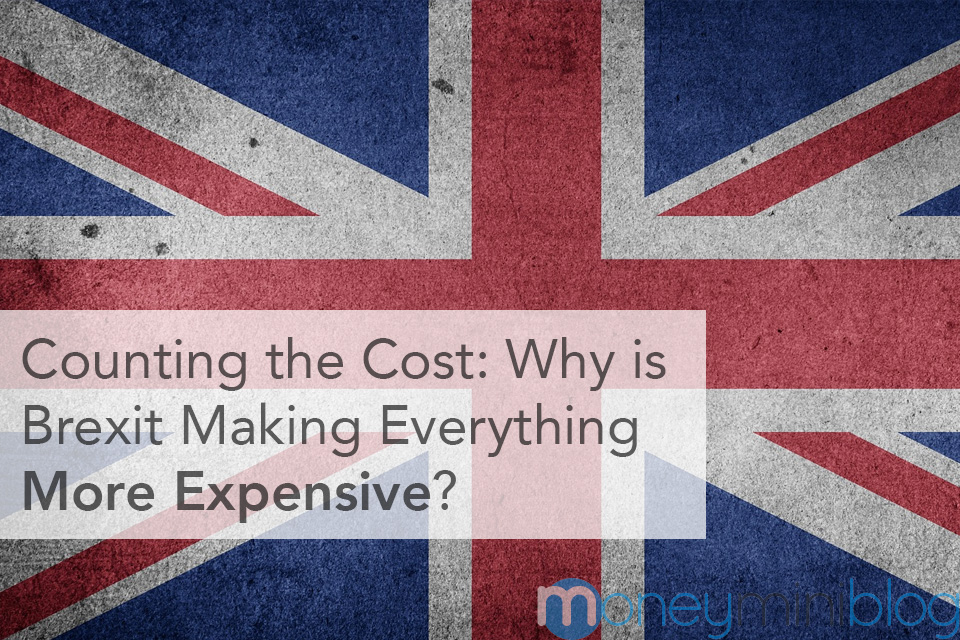 Counting the Cost: Why is Brexit Making Everything More Expensive?