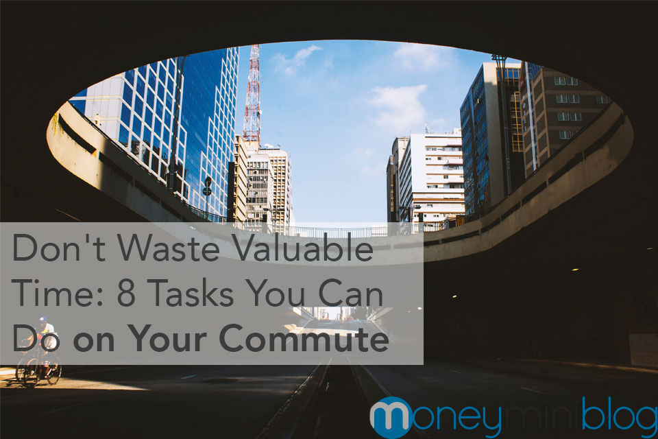 Don’t Waste Valuable Time: 8 Tasks You Can Do on Your Commute