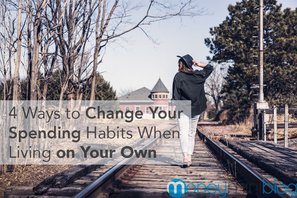 4 Ways to Change Your Spending Habits When Living on Your Own