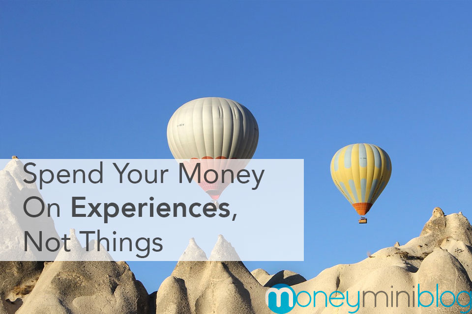 Spend Your Money on Experiences, Not Things