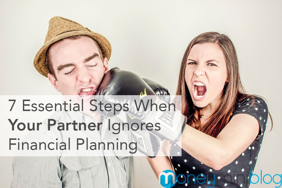 7 Essential Steps When Your Partner Ignores Financial Planning