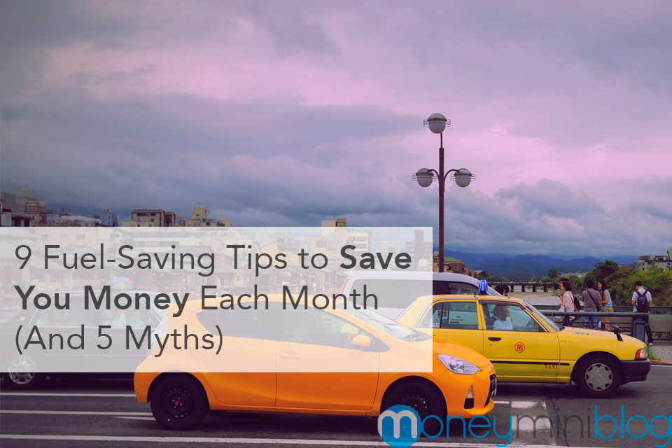 9 Fuel-Saving Tips to Save You Money Each Month (And 5 Myths)