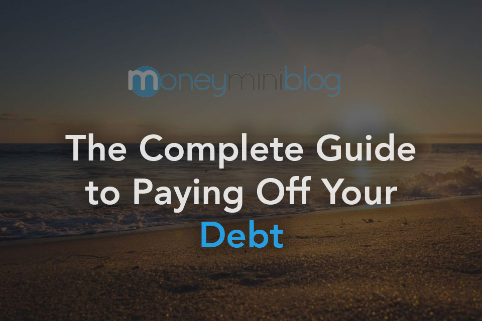The Complete Guide to Paying Off Your Debt