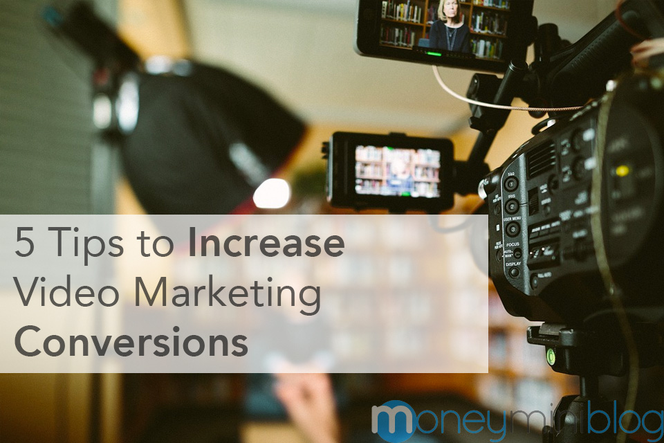 5 Tips to Increase Video Marketing Conversions