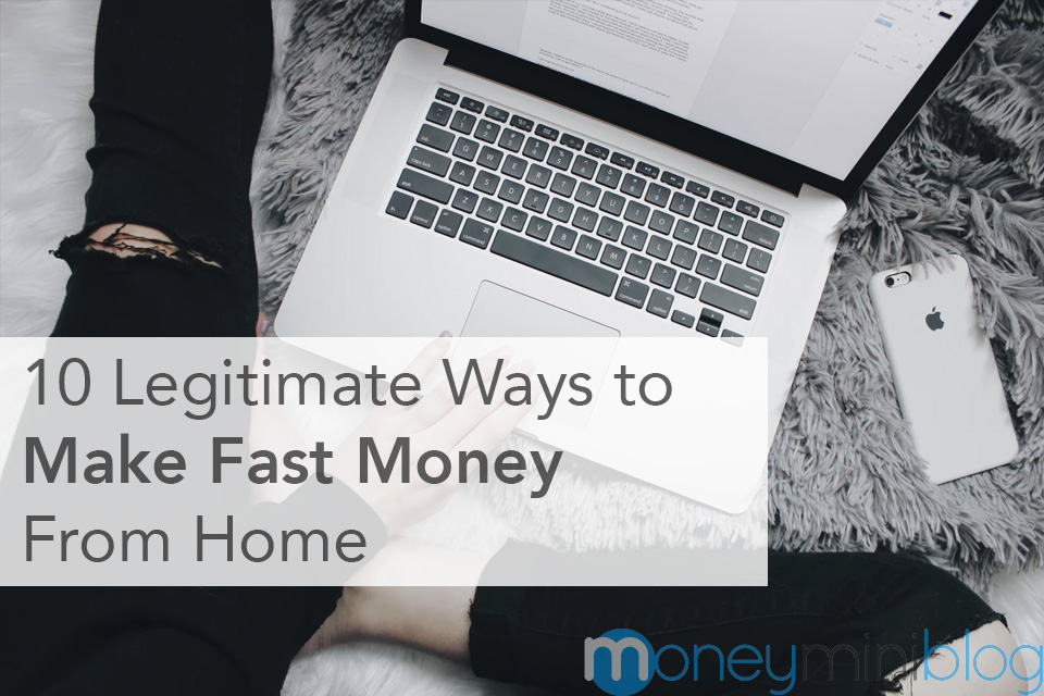 10 Legitimate Ways to Make Fast Money From Home