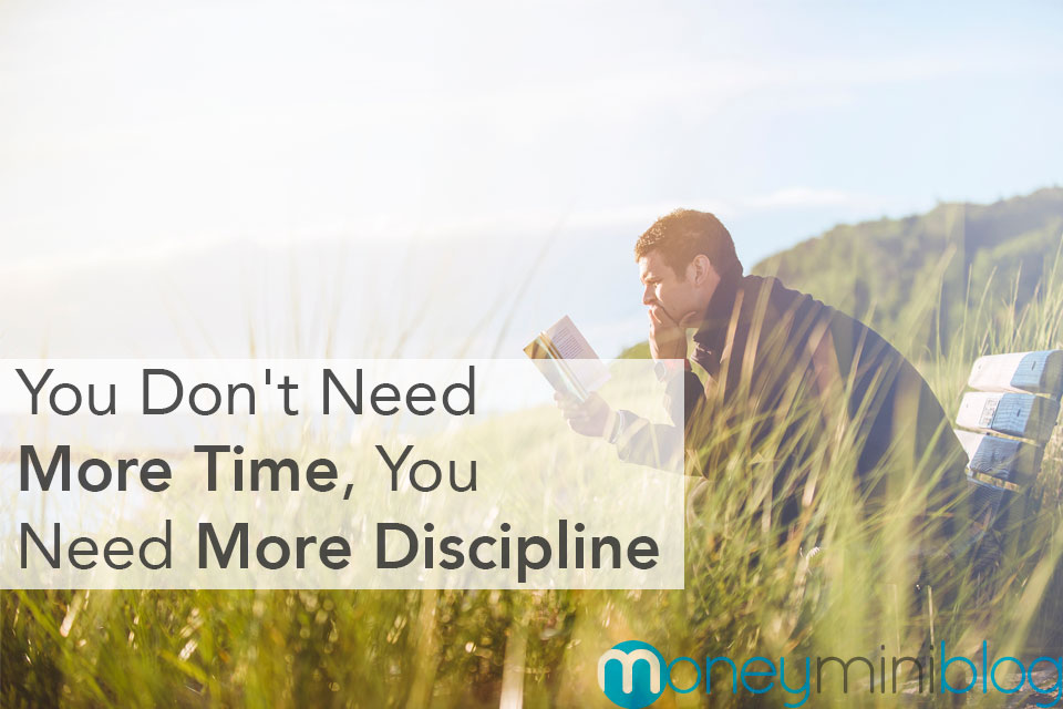 You Don’t Need More Time, You Need More Discipline