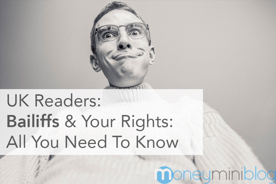 UK Readers: Bailiffs & Your Rights – All You Need To Know