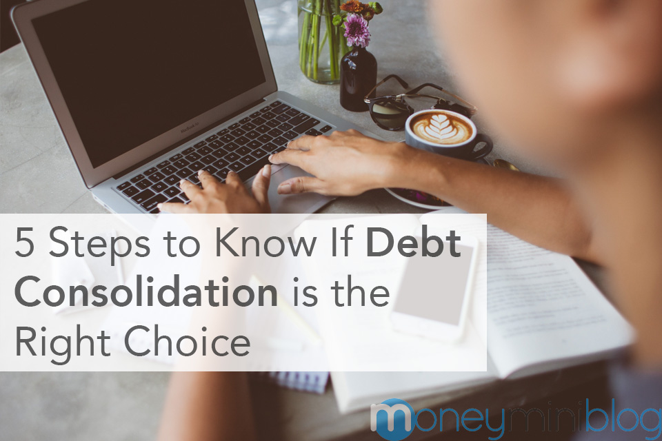 5 Steps to Know If Debt Consolidation is the Right Choice