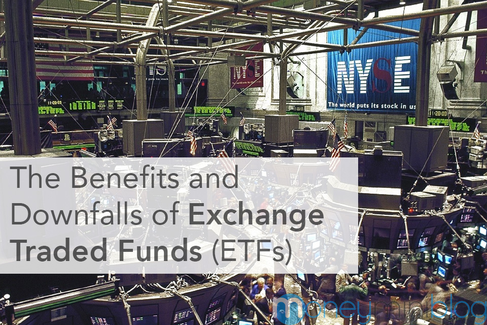 The Benefits and Downfalls of Exchange Traded Funds (ETFs)