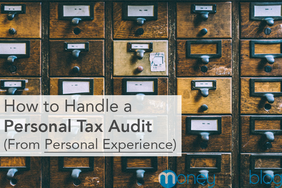 How to Handle a Personal Tax Audit (From Personal Experience)
