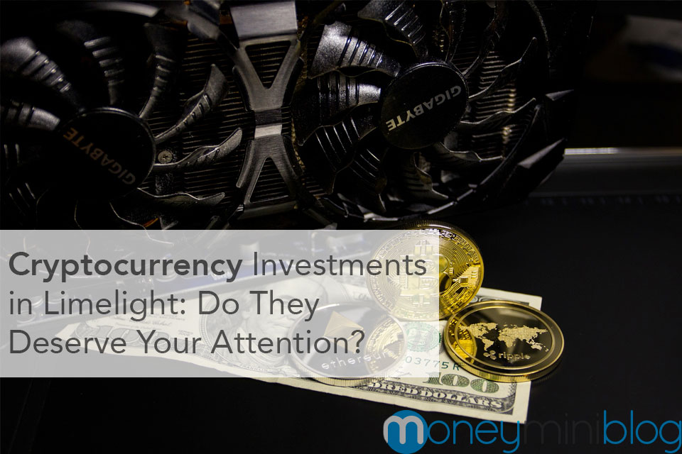 Cryptocurrency Investments in Limelight: Do They Deserve Your Attention?