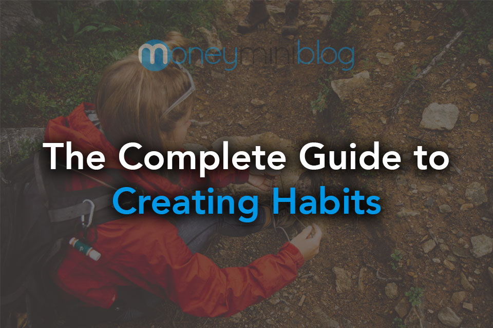 The Complete Guide to Creating Positive Habits