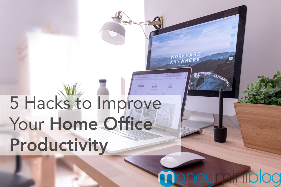5 Hacks to Improve Your Home Office Productivity