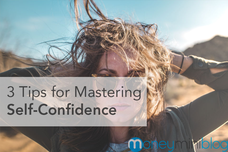 3 Tips for Mastering Self-Confidence