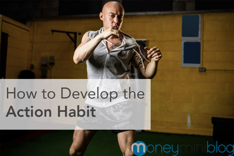 How to Develop the Action Habit: Put Everything Into the First Step