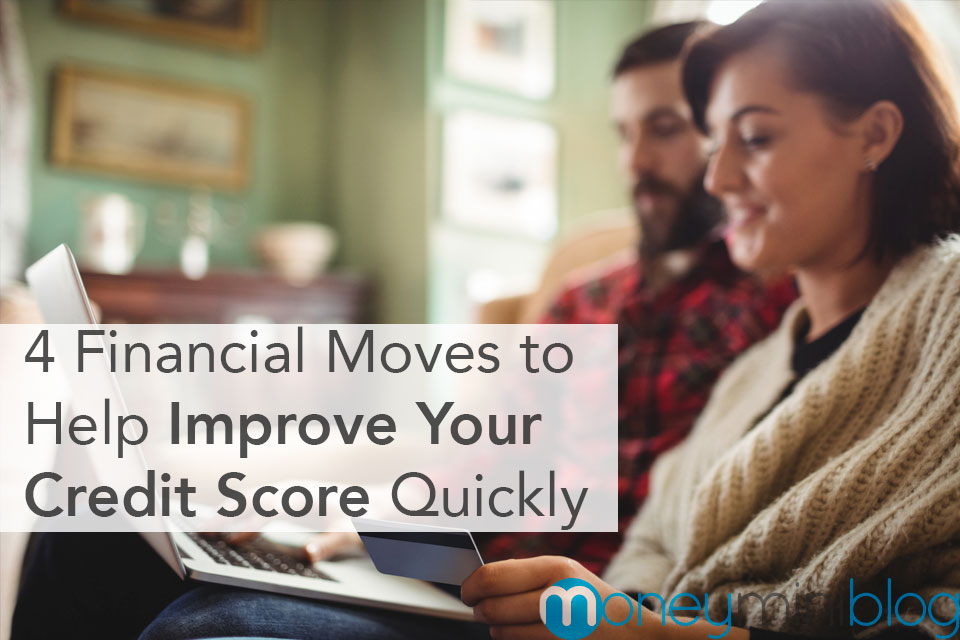 4 Financial Moves to Help Improve Your Credit Score Quickly