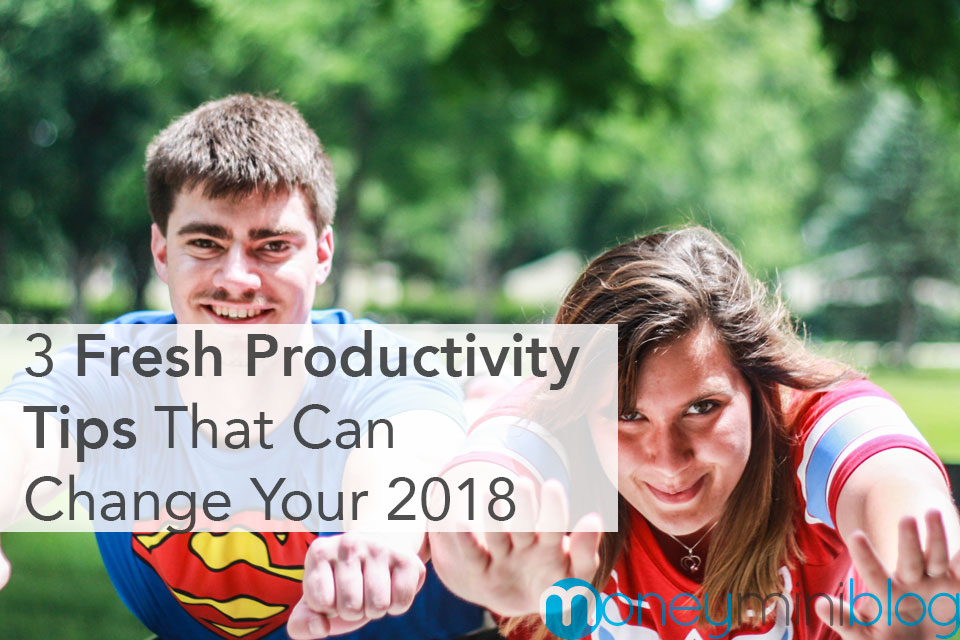 3 Fresh Productivity Tips That Can Change Your 2018
