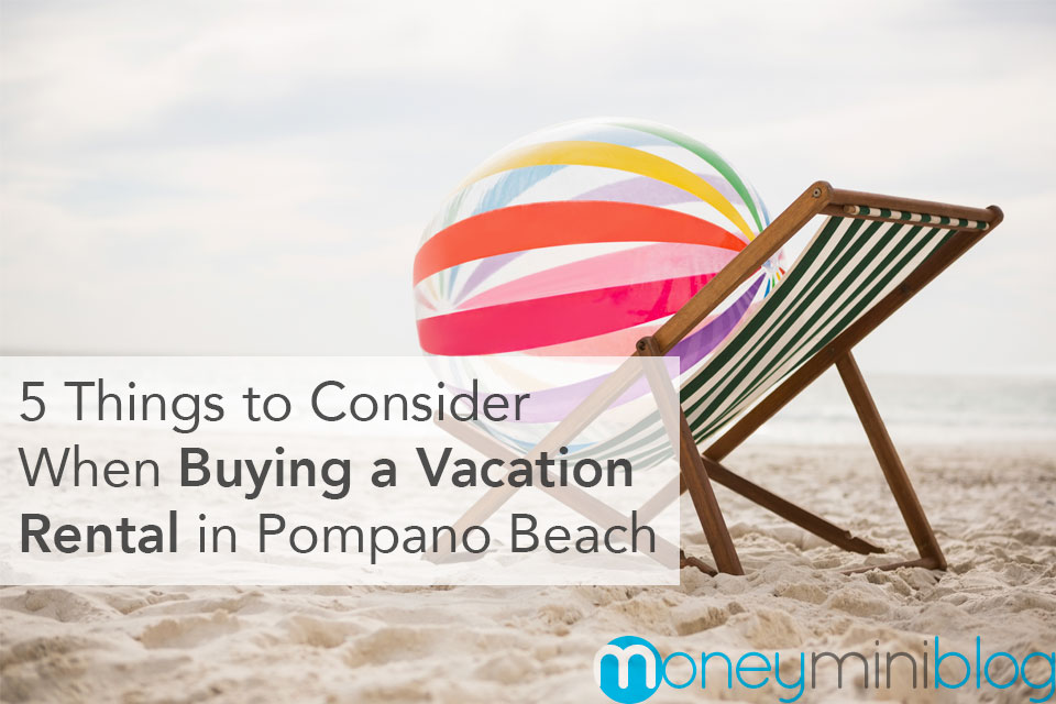 5 Things to Consider When Buying a Vacation Rental in Pompano Beach