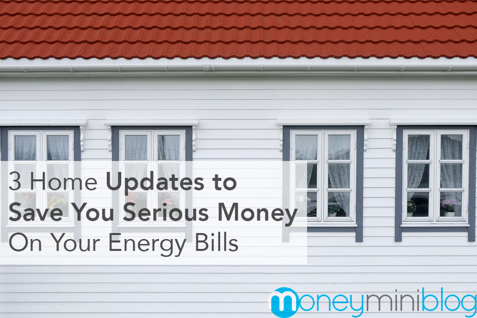 3 Home Updates to Save You Serious Money on Your Energy Bills