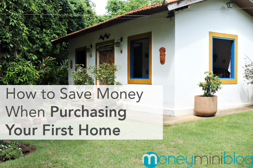 How to Save Money When Purchasing Your First Home