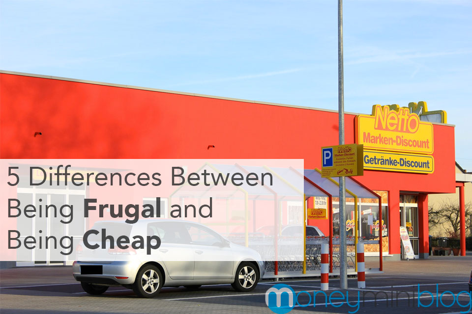 5 Differences Between Being Frugal and Being Cheap