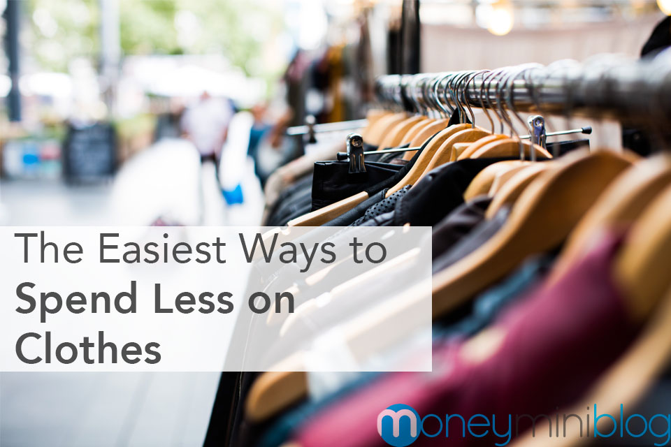 The Easiest Ways to Spend Less on Clothes