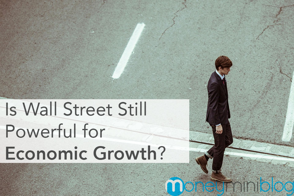 Is Wall Street Still Powerful for Economic Growth?